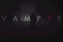 Vampyr – первый трейлер и удивительное сходство